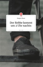 Margret Moser - Der Rebbe kommt um 2 Uhr nachts. Life is a Story - story.one