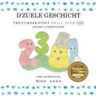 Anna, Anna Miss - The Number Story 1 D'ZUELE GESCHICHT: Small Book One English-Luxembourgish