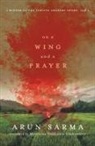 Arun Sarma - On a Wing and a Prayer