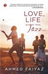 Ahmed Faiyaz - Love, Life and all that Jazz