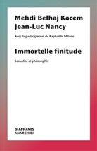 Mehdi Belhaj Kacem, Mehdi Belhaj Kacem, Jean-Luc Nancy - Immortelle finitude