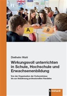 Diethelm Wahl - Wirkungsvoll unterrichten in Schule, Hochschule und Erwachsenenbildung