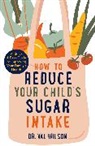 Dr Val Wilson, Val Wilson - How to Reduce Your Child's Sugar Intake