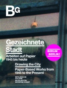 Michael Bienert, Thomas Köhler, Kath Krenzlin, Berlinische Galerie, Landesmuseum für moderne Kunst Berlinische Galerie, Thomas Köhler... - Gezeichnete Stadt / Drawing the City