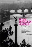 Hans Peter Riese, Nina Schleif, Agnes Tieze, Kunstforum Ostdeutsche Galerie Regensburg, Hans-Pete Riese, Hans-Peter Riese - Reisen. Entdecken. Sammeln