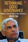 Vinod Rai - RETHINKING GOOD GOVERNANCE