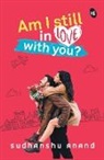 Sudhanshu Anand - Am I Still in Love with You?