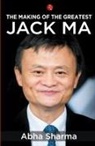 Abha Sharma - THE MAKING OF THE GREATESTJACK MA