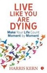 Harris Kern - Live Like You Are Dying
