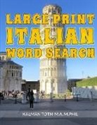Kalman Toth M. A. M. PHIL. - Large Print Italian Word Search