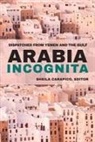 Sheila Carapico - Arabia Incognita