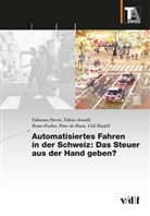 Tobias Arnold, Peter de Haan, Remo Fischer, Ueli Haefeli, Fabienne Perret, TA-SWISS - Automatisiertes Fahren in der Schweiz: Das Steuer aus der Hand geben?