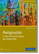 Regina Schwarz, Regin Schwarz, Regina Schwarz - Religiosität in den Einrichtungen der Altenhilfe