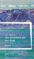 C F Ramuz, C. F. Ramuz, Charles Ferdinand Ramuz - Die Schönheit auf der Erde