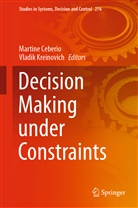 Martin Ceberio, Martine Ceberio, Kreinovich, Kreinovich, Vladik Kreinovich - Decision Making under Constraints