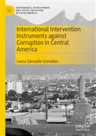 Laura Zamudio González, Laura Zamudio-González - International Intervention Instruments against Corruption in Central America