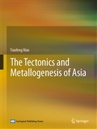Tianfeng Wan - The Tectonics and Metallogenesis of Asia
