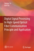 Nan Chi, Jianju Yu, Jianjun Yu - Digital Signal Processing In High-Speed Optical Fiber Communication Principle and Application
