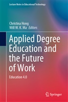 Christin Hong, Christina Hong, Will W. K. Ma, W K Ma, W K Ma - Applied Degree Education and the Future of Work