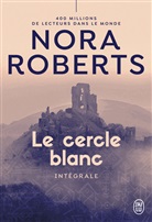 Nora Roberts - Le cercle blanc : intégrale