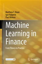 Pau Bilokon, Paul Bilokon, Matthew Dixon, Matthew F Dixon, Matthew F. Dixon, Igo Halperin... - Machine Learning in Finance