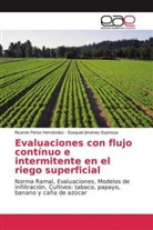 Esequie Jiménez Espinoza, Esequiel Jiménez Espinoza, Ricard Pérez Hernández, Ricardo Pérez Hernández - Evaluaciones con flujo contínuo e intermitente en el riego superficial