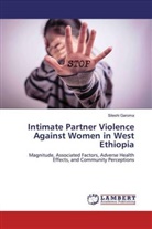 Sileshi Garoma - Intimate Partner Violence Against Women in West Ethiopia