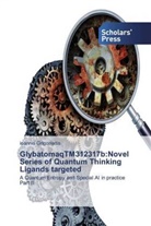 ioannis Grigoriadis - GlybatomaqTM312317b:Novel Series of Quantum Thinking Ligands targeted