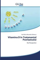 Ana Maria Alexandra St¿nescu, Ana Maria Alexandra Stanescu - Vitamina D în Tratamentul Psoriazisului