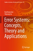Kaizhon Guo, Kaizhong Guo, Shiyong Liu - Error Systems: Concepts, Theory and Applications