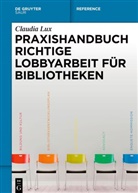 Claudia Lux - Praxishandbuch Richtige Lobbyarbeit für Bibliotheken