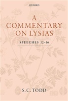 S. C. Todd, S. C. (Professor of Ancient History Todd, Todd S. C. - Commentary on Lysias, Speeches 12-16