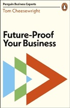 Tom Cheesewright - Future-Proof Your Business