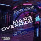Richard Morgan, Uve Teschner, Bernhard Kempen - Mars Override, Audio-CD, MP3 (Hörbuch)