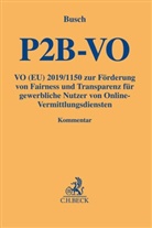 Christop Busch, Christoph Busch, Thoma Höppner, Thomas Höppner, Rupprecht Podszun u a - Verordnung (EU) 2019/1150 zur Förderung von Fairness und Transparenz für gewerbliche Nutzer von Online-Vermittlungsdiensten (P2B-VO)