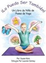 Susan Kain, Lauren Carney - ¡Lo puedo ser también! Un libro de niño de poses de yoga