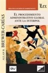 Allan R. Brewer-Carías - EL PROCEDIMIENTO ADMINISTRATIVO GLOBAL ANTE INTERPOL