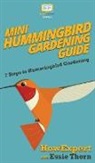 Howexpert, Essie Thorn - Mini Hummingbird Gardening Guide