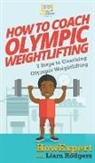 Howexpert, Liam Rodgers - How To Coach Olympic Weightlifting