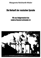 Margarete Reichardt-Hitzler - Die Herkunft der russischen Sprache
