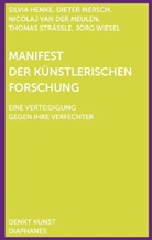 Silvia Henke, Dieter Mersch, Nicolaj van der Meulen, Thomas Strässle, Nicolaj van der Meulen, Jörg Wiesel - Manifest der Künstlerischen Forschung