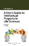 Simon Cohen, Cohen Simon, Paul England, Paul (Taylor Wessing England, Paul Cohen England - User''s Guide to Intellectual Property in Life Sciences