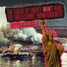 Therese M. Shea - The Statue of Liberty Wasn't Made to Welcome Immigrants