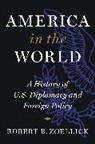 Robert B. Zoellick, Zoellick Robert B. - America in the World
