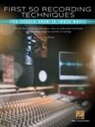 Bill Gibson - First 50 Recording Techniques You Should Know to Track Music