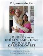 P. Syamasundar Rao - The Journey of an Indian-American Pediatric Cardiologist - A Memoir: With Emphasis on Scientific Contributions to the Medical Literature Volume 1