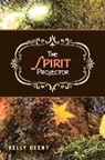 Kelly Deeny - The Spirit Projector: Volume 1