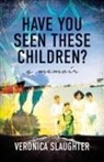 Veronica Slaughter - Have You Seen These Children?