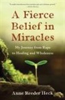 Anne Reeder Heck - A Fierce Belief in Miracles