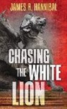 James R. Hannibal - Chasing the White Lion